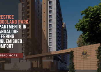 Prestige Woodland Park- Apartments in Bangalore Offering Unblemished Comfort